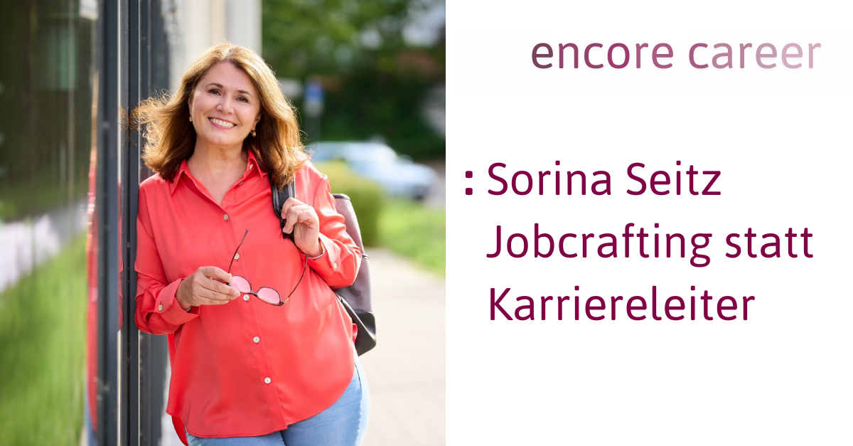Jobcrafting statt Karriereleiter: Sorina Seitz über Tiefe, Mut und Selbstgestaltung